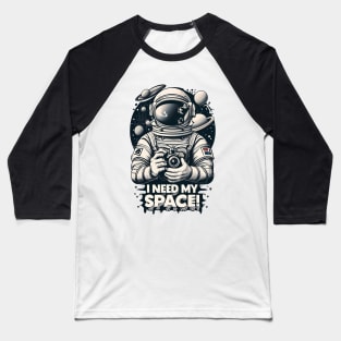 I NEED MY SPACE Baseball T-Shirt